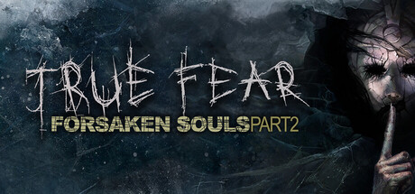 PC游戏《真实恐惧:被遗弃的灵魂2 True Fear: Forsaken Souls Part 2》中文+Build.7077724下载_0