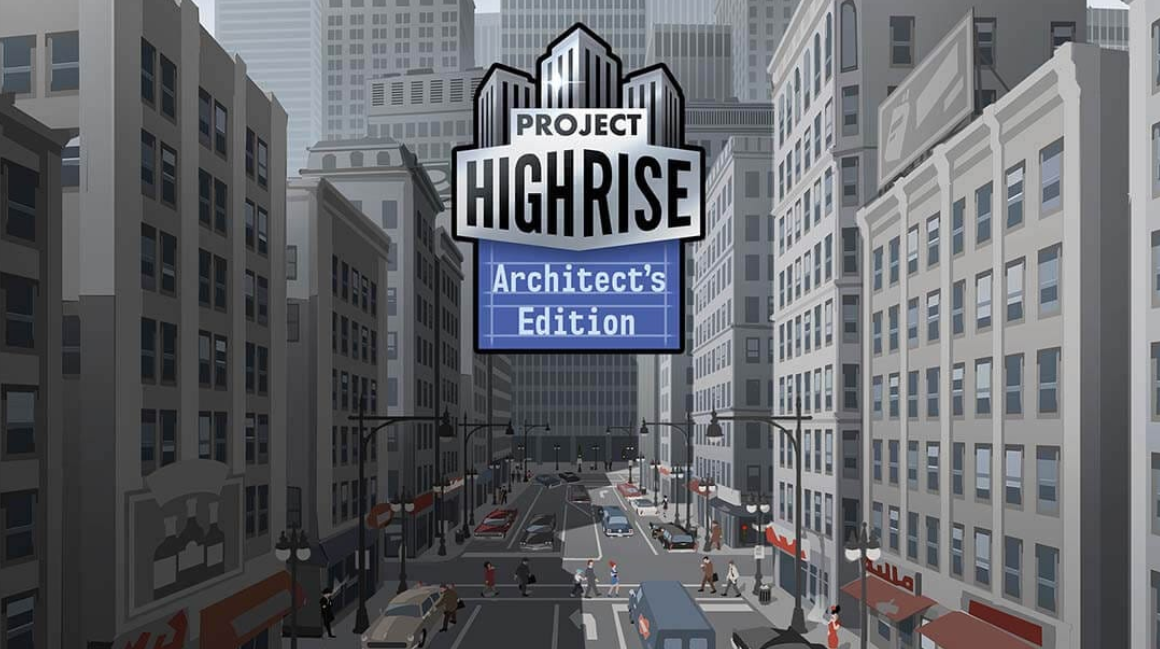 《大厦管理者:建筑师版 Project Highrise:Architect’s Edition》Switch中文版NSP下载_0