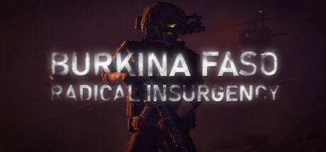 《布基纳法索:激进叛乱/Burkina Faso: Radical Insurgency》PC英文版下载-含Build.21318310_0