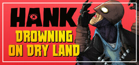 《汉克:旱地溺水/Hank: Drowning On Dry Land》PC中文版下载-含Build.21557427_0
