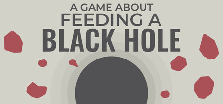 《关于喂养黑洞的游戏/A Game About Feeding A Black Hole》PC中文版下载-含Build.21819059_0