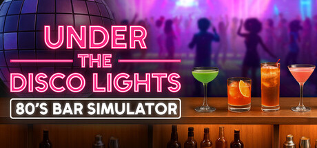 迪斯科灯光下:80年代酒吧模拟器/Under the Disco Lights – 80’s Bar Simulator_0
