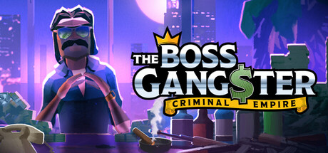 《黑帮大佬：犯罪帝国/The Boss Gangster: Criminal Empire》PC版Build.23161813_0