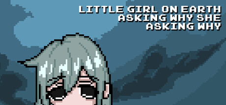 《尘世小女孩,不停追问缘由/Little Girl On Earth Asking Why She Asking Why》PC版含Build.22311457_0